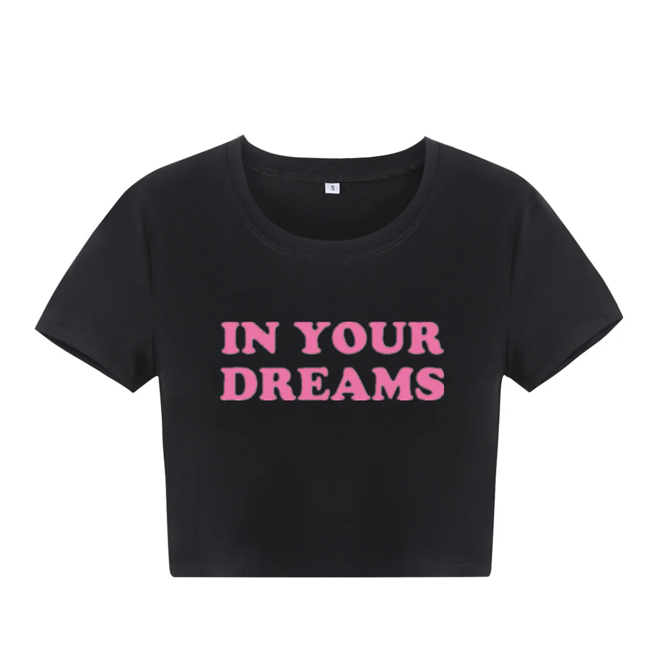 In Your Dreams Y2K Crop Top Baby Tee Funny 90s Slogan Text T-Shirt 00s Fashion Cute Letter Print Baby T Shirt Streetwear TS-1952