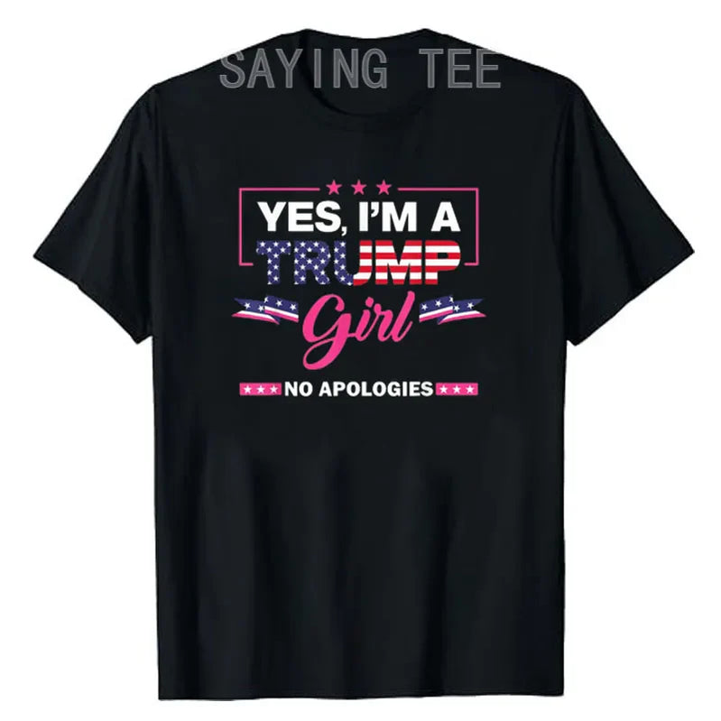 Yes I'm A Trump Girl No Apologies 2024 Election Womens Fashion T-Shirt Funny Pro Trump America Great Once Again Campaign Tee Top black